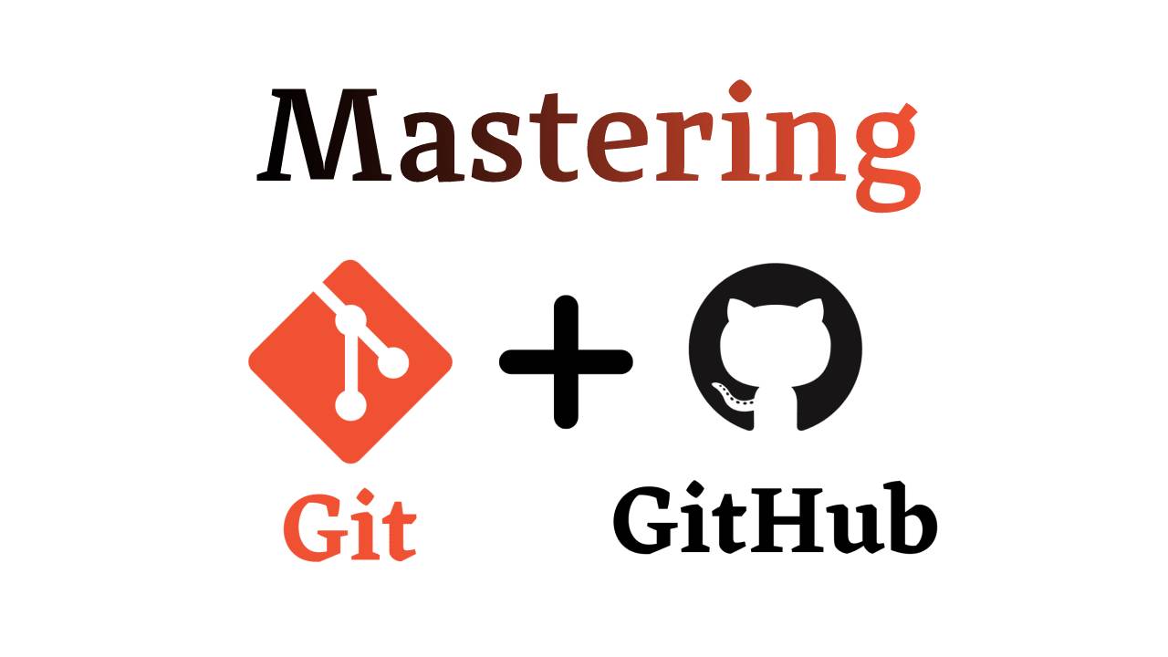 Mastering Git and GitHub